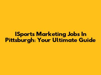 ISports Marketing Jobs In Pittsburgh: Your Ultimate Guide