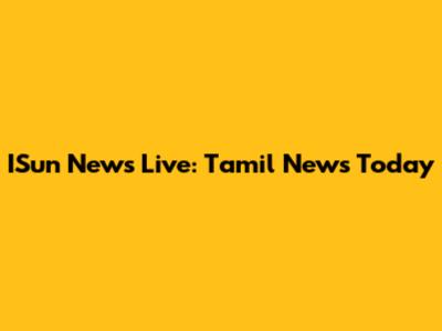 ISun News Live: Tamil News Today