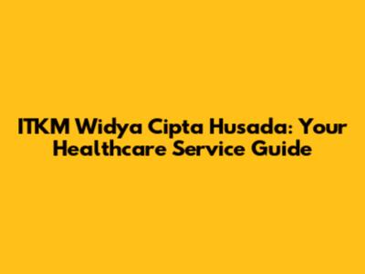 ITKM Widya Cipta Husada: Your Healthcare Service Guide