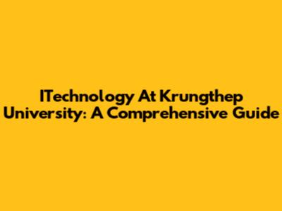 ITechnology At Krungthep University: A Comprehensive Guide