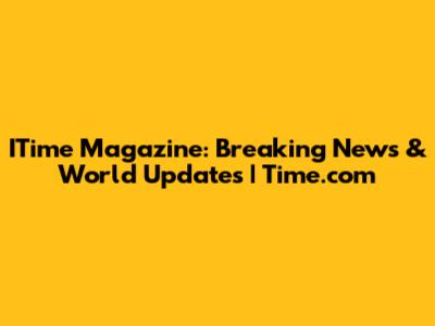 ITime Magazine: Breaking News & World Updates | Time.com