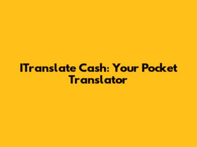 ITranslate Cash: Your Pocket Translator