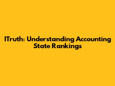ITruth: Understanding Accounting State Rankings