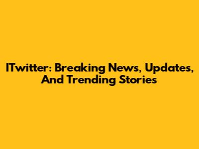 ITwitter: Breaking News, Updates, And Trending Stories