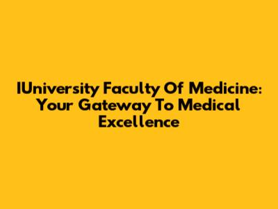 IUniversity Faculty Of Medicine: Your Gateway To Medical Excellence