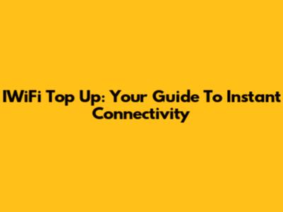 IWiFi Top Up: Your Guide To Instant Connectivity