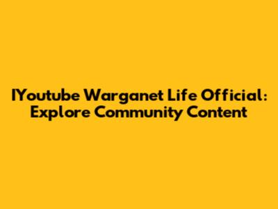 IYoutube Warganet Life Official: Explore Community Content