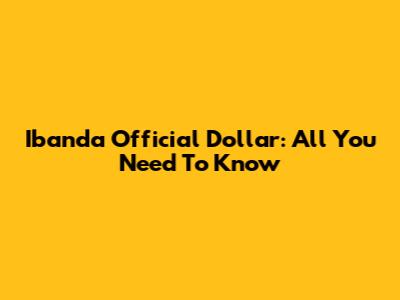 Ibanda Official Dollar: All You Need To Know
