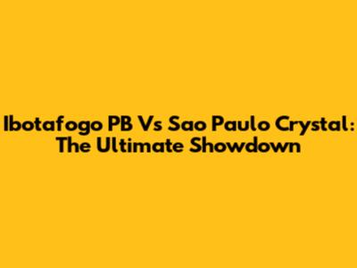 Ibotafogo PB Vs Sao Paulo Crystal: The Ultimate Showdown