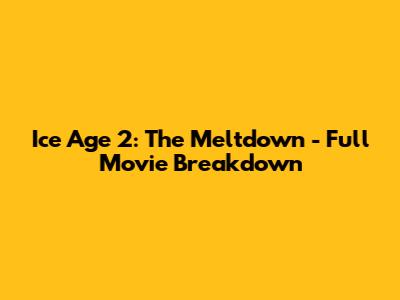 Ice Age 2: The Meltdown - Full Movie Breakdown