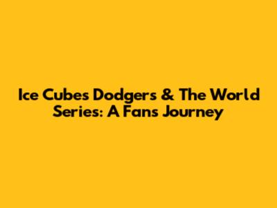 Ice Cube's Dodgers & The World Series: A Fan's Journey
