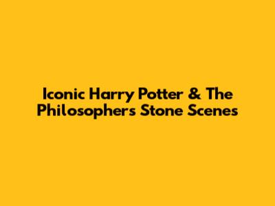 Iconic Harry Potter & The Philosopher's Stone Scenes