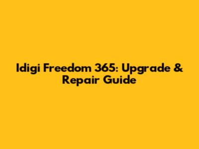 Idigi Freedom 365: Upgrade & Repair Guide