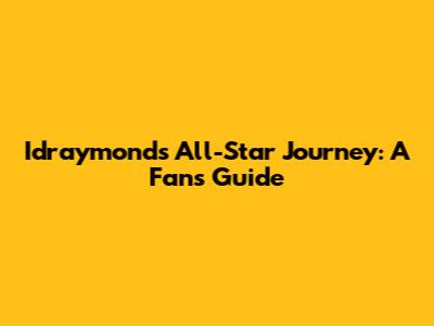 Idraymond's All-Star Journey: A Fan's Guide