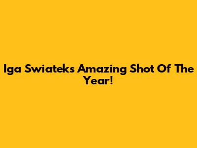 Iga Swiatek's Amazing Shot Of The Year!
