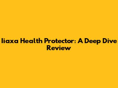 Iiaxa Health Protector: A Deep Dive Review