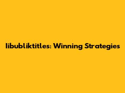 Iibubliktitles: Winning Strategies