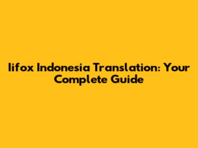 Iifox Indonesia Translation: Your Complete Guide