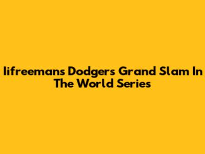 Iifreeman's Dodgers Grand Slam In The World Series