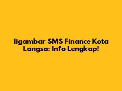 Iigambar SMS Finance Kota Langsa: Info Lengkap!