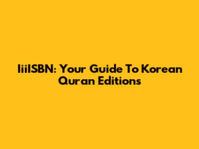 IiiISBN: Your Guide To Korean Quran Editions