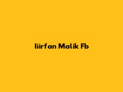 Iiirfan Malik Fb