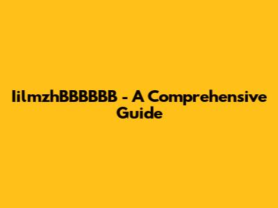 IilmzhBBBBBB - A Comprehensive Guide