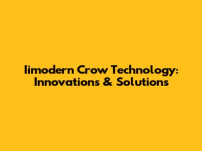 Iimodern Crow Technology: Innovations & Solutions