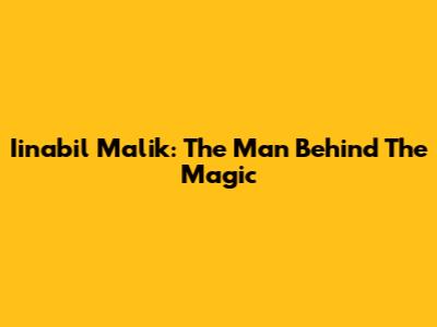 Iinabil Malik: The Man Behind The Magic