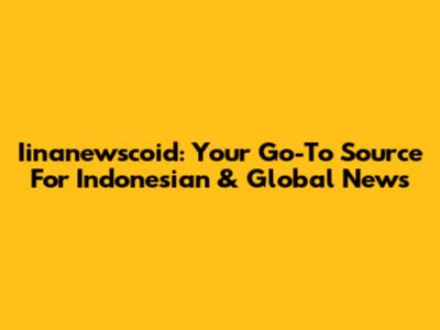 Iinanewscoid: Your Go-To Source For Indonesian & Global News
