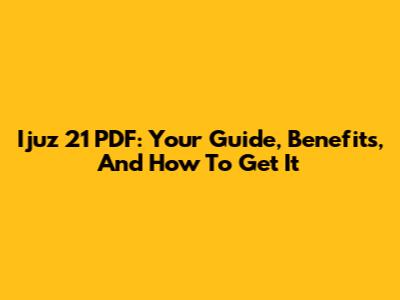 Ijuz 21 PDF: Your Guide, Benefits, And How To Get It