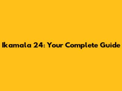Ikamala 24: Your Complete Guide