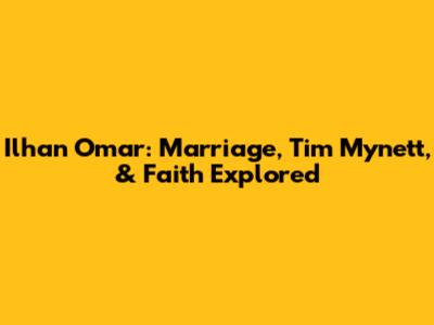 Ilhan Omar: Marriage, Tim Mynett, & Faith Explored