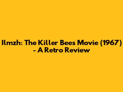 Ilmzh: The Killer Bees Movie (1967) - A Retro Review