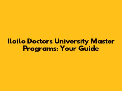 Iloilo Doctors' University Master Programs: Your Guide
