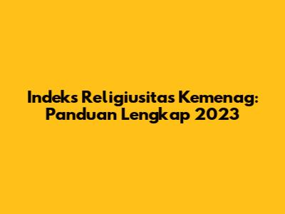 Indeks Religiusitas Kemenag: Panduan Lengkap 2023