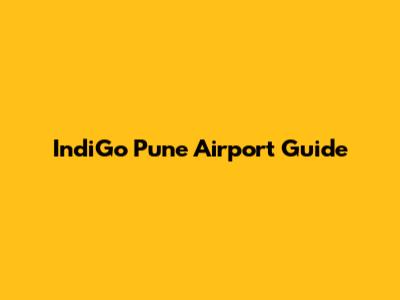 IndiGo Pune Airport Guide