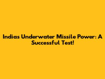 India's Underwater Missile Power: A Successful Test!