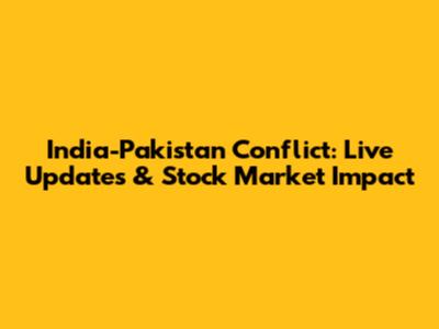 India-Pakistan Conflict: Live Updates & Stock Market Impact