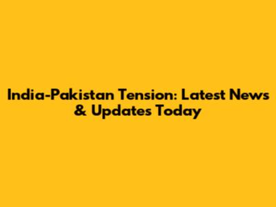 India-Pakistan Tension: Latest News & Updates Today