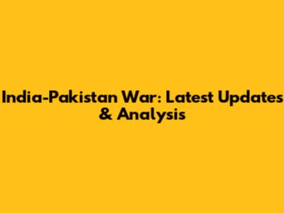 India-Pakistan War: Latest Updates & Analysis