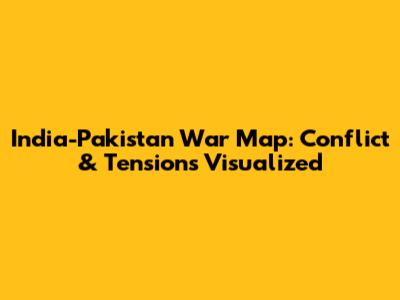 India-Pakistan War Map: Conflict & Tensions Visualized