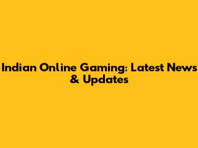 Indian Online Gaming: Latest News & Updates