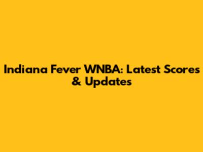 Indiana Fever WNBA: Latest Scores & Updates