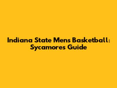 Indiana State Men's Basketball: Sycamores Guide