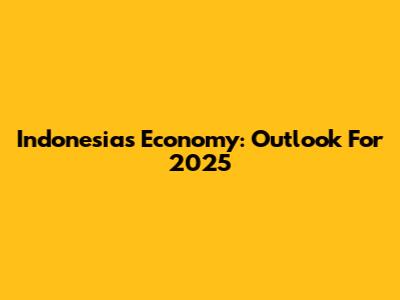 Indonesia's Economy: Outlook For 2025