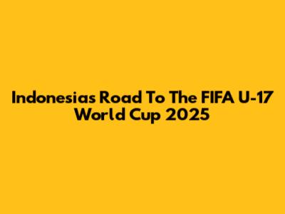Indonesia's Road To The FIFA U-17 World Cup 2025