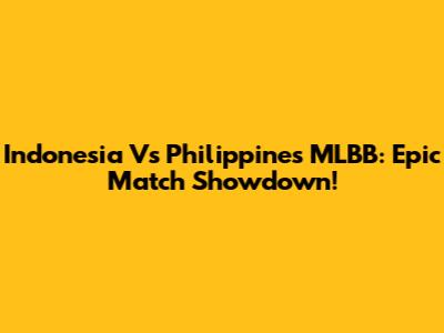 Indonesia Vs Philippines MLBB: Epic Match Showdown!
