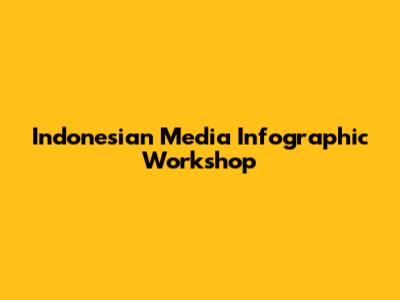 Indonesian Media Infographic Workshop