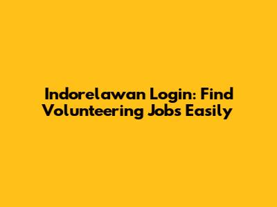 Indorelawan Login: Find Volunteering Jobs Easily